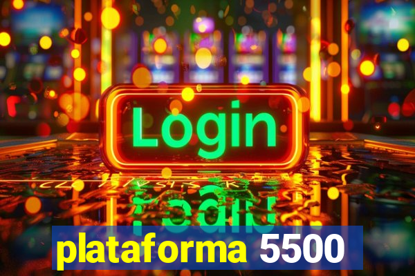 plataforma 5500